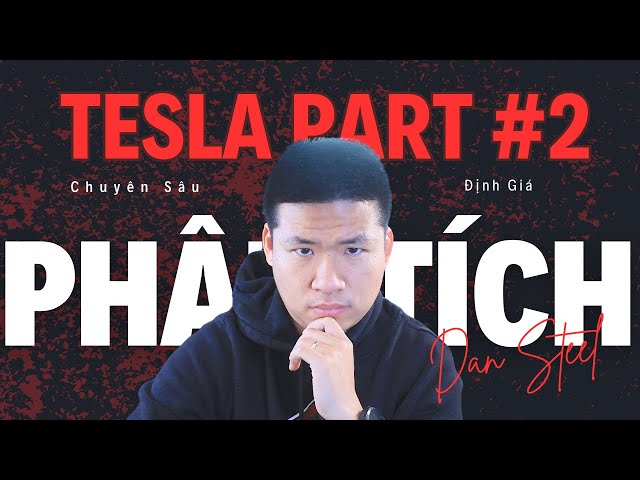 Cập Nhật Tin Tức Định Giá TESLA | Dan Steel