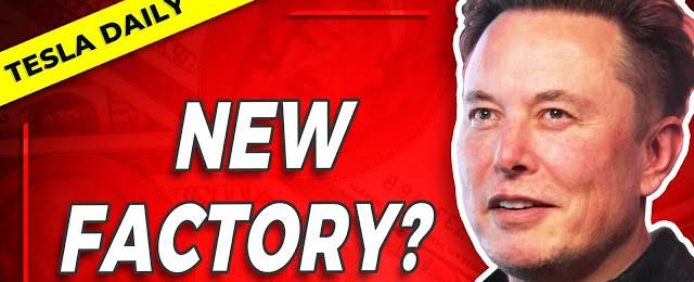 Musk Teases Another New Gigafactory, Tesla Brand Tanks, FSD Expansion