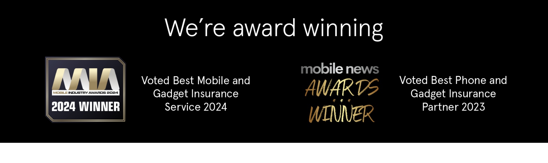 mobile news awards winner. Voted Best Phone and Gadget Insurance Partner 2023.