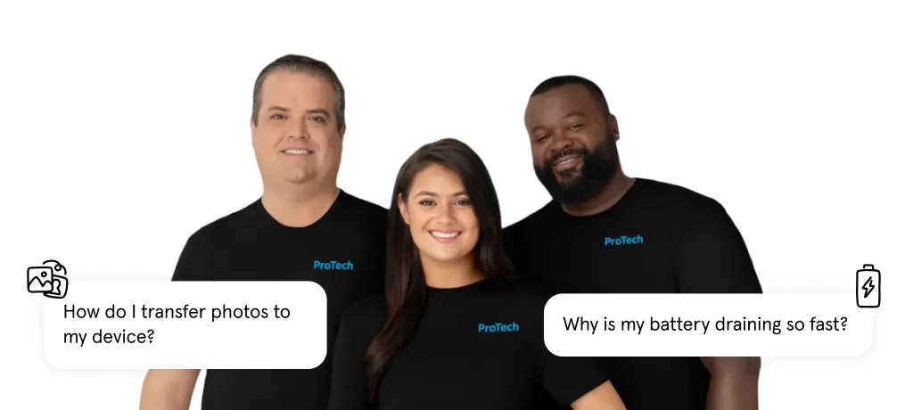 Three ProTech experts. How do I transfer photos to my device? Why is my battery draining so fast?