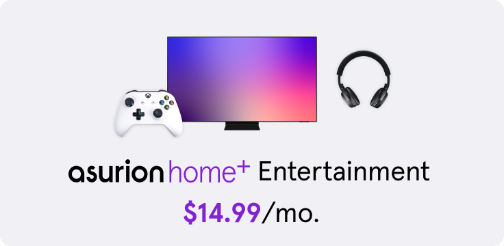 Asurion Home+ Entertainment. $14.99 per month.