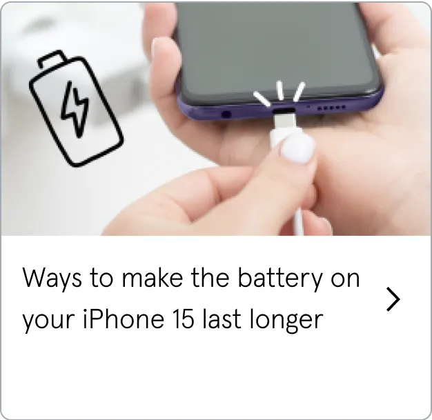 Click button to see the article, Ways to make the battery on your iPhone 15 last longer