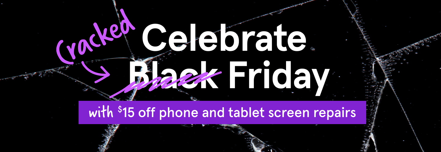 Celebrate Cracked Friday with $15 off phone and tablet screen repairs