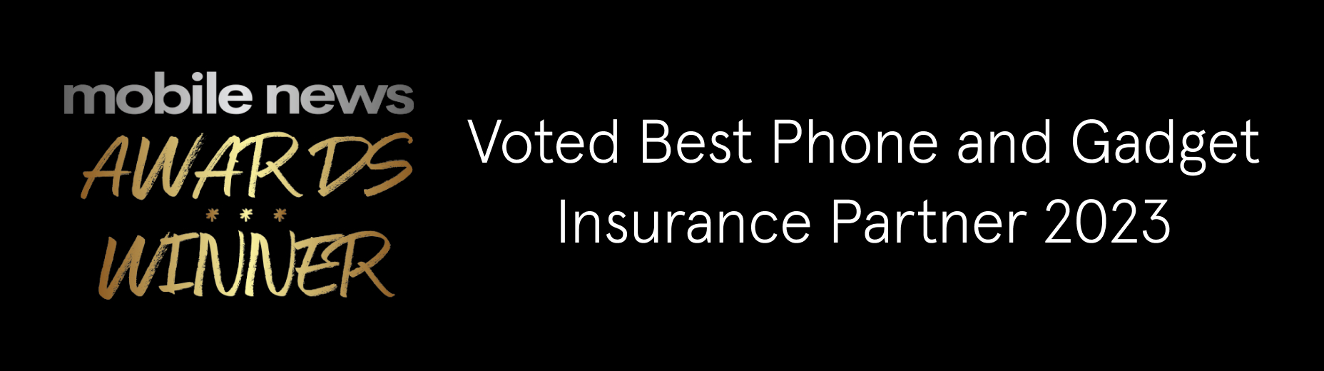 mobile news awards winner. Voted Best Phone and Gadget Insurance Partner 2023.
