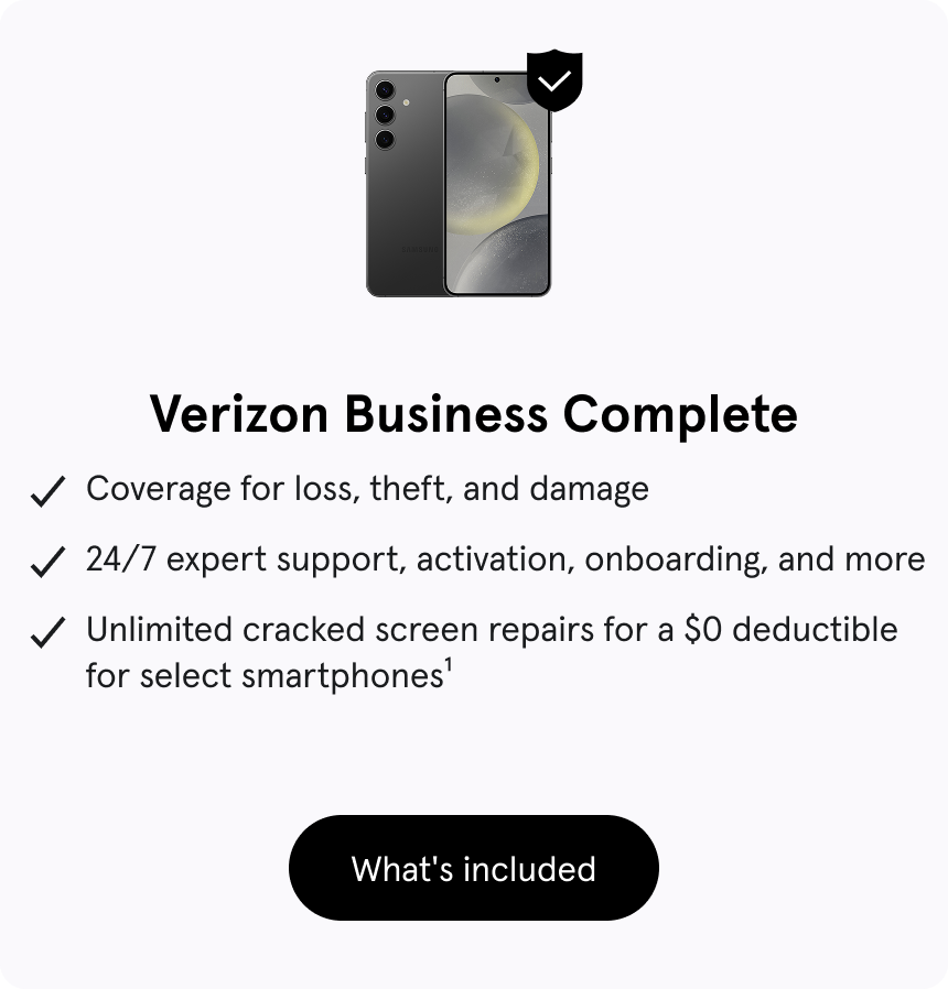Verizon Business Complete, Coverage for loss, theft, and damage, 24/7 expert support, activation, onboarding, and more, Unlimited cracked screen repairs for select smartphones1