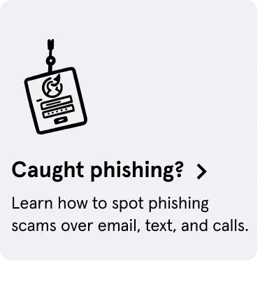  Caught phishing? Learn how to spot phishing scams over email, text, and calls.