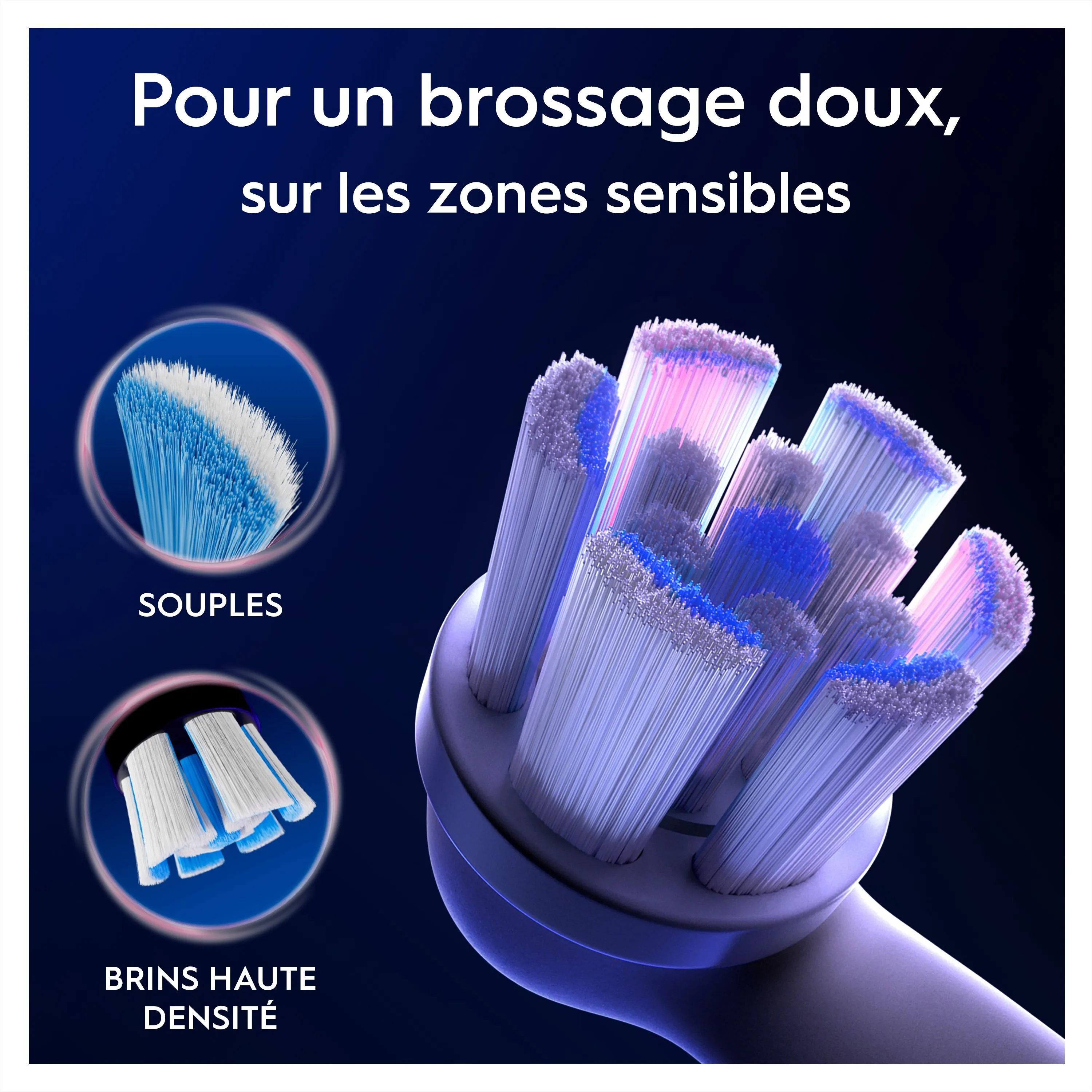 La brosse Oral-B offre un brossage doux pour les zones sensibles, grâce à ses brins souples et à haute densité.