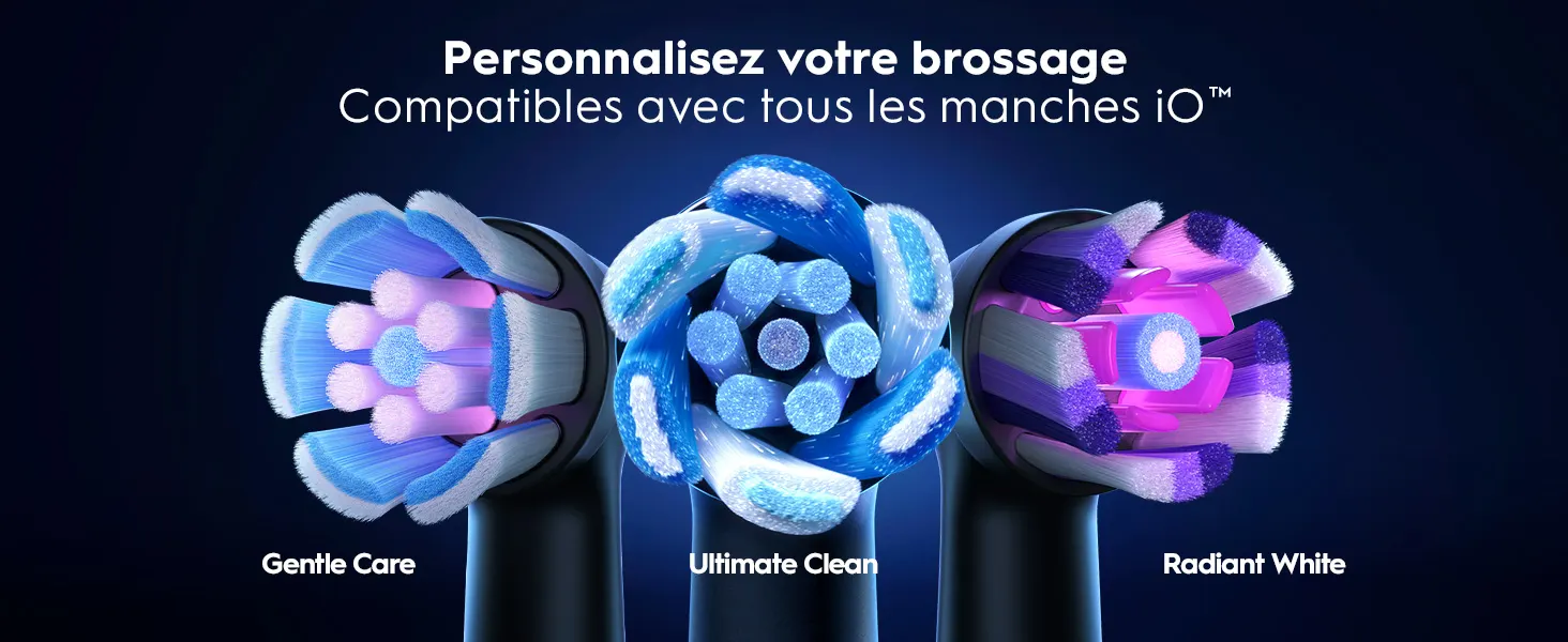 Trois têtes de brosse à dents iO™: Gentle Care, Ultimate Clean et Radiant White. 