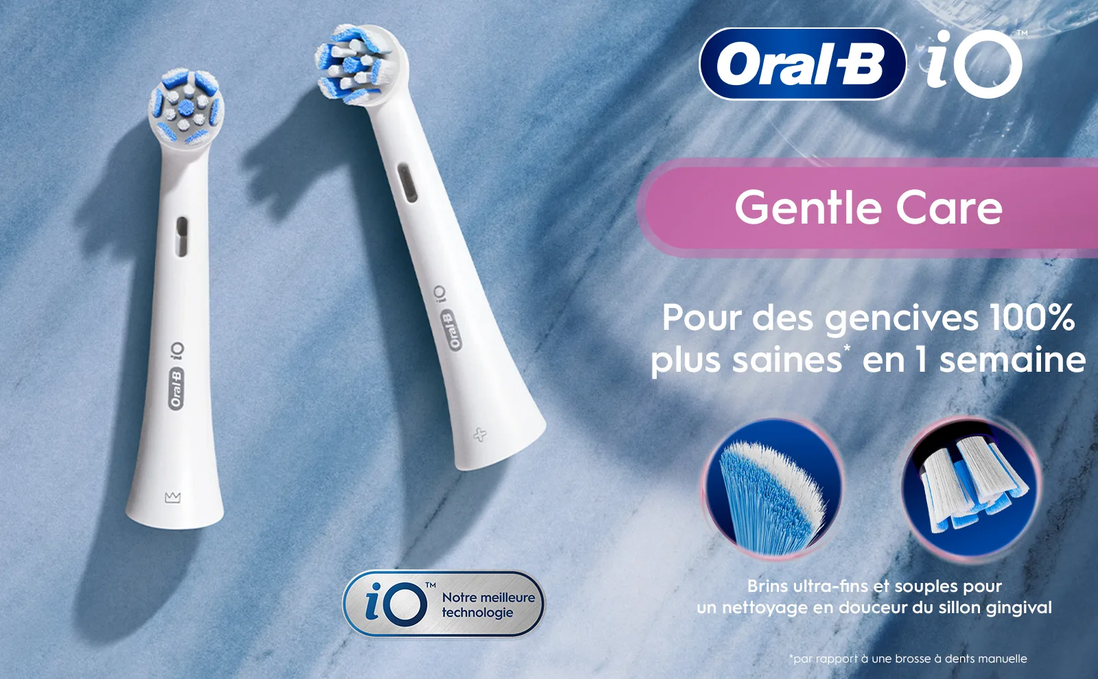 Deux brossettes Oral-B iO Gentle Care avec des brins ultra-fins et adaptables