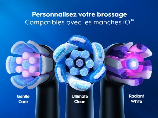 Trois têtes de brosse électriques compatibles iO™: Gentle Care, Ultimate Clean et Radiant White