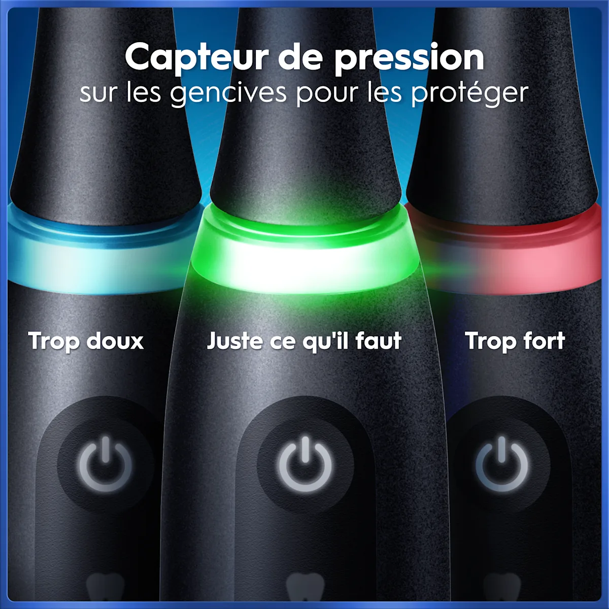 Capteur de pression Oral-B: indicateur lumineux (bleu, vert, rouge) pour protéger les gencives.