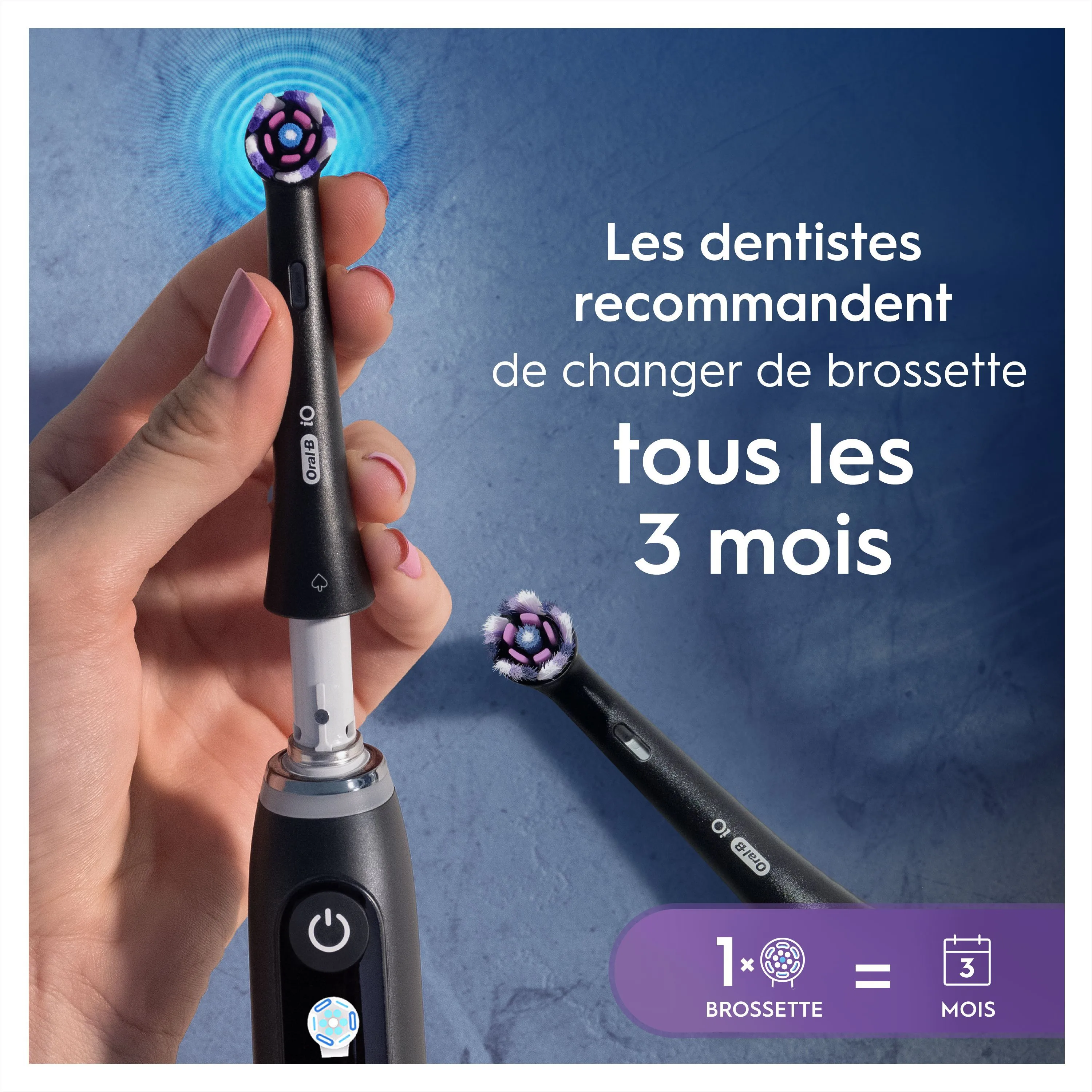 Changer la brossette Oral-B iO tous les 3 mois, comme le recommandent les dentistes, pour une hygiène bucco-dentaire optimale.