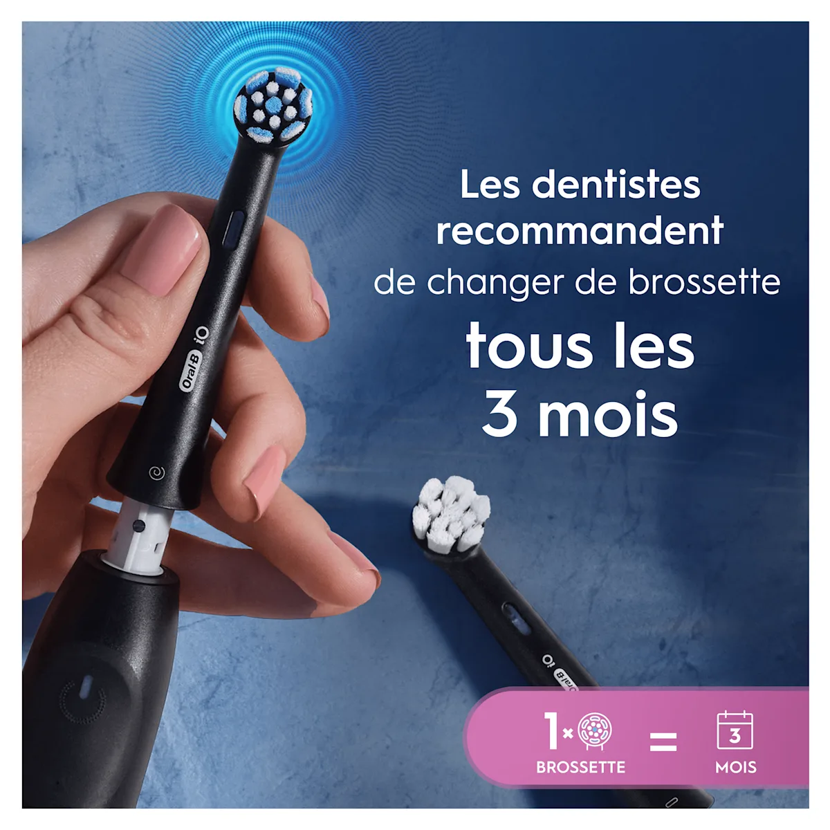 Les dentistes recommandent de changer la brossette Oral-B iO tous les 3 mois, comme illustré par le visuel.