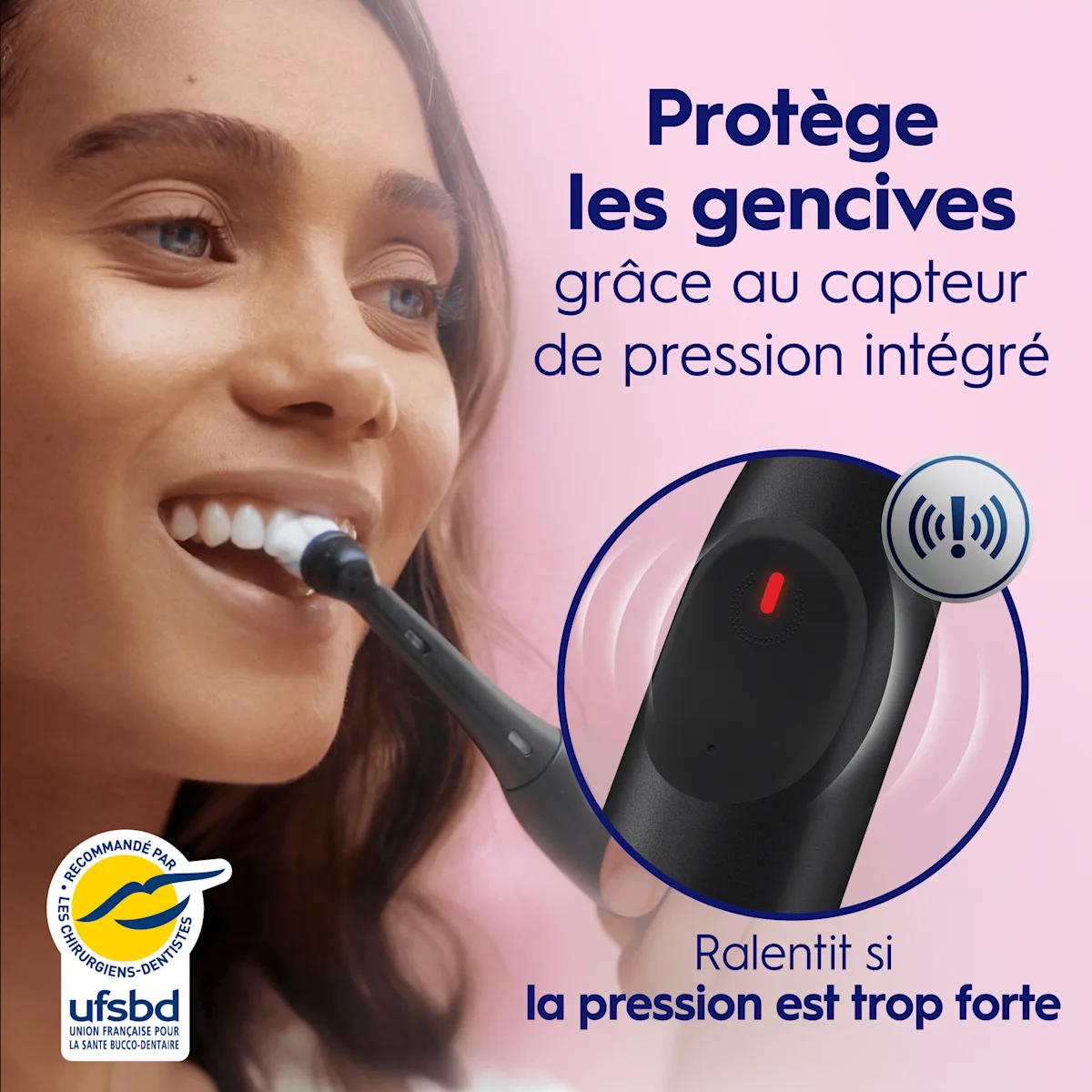 Oral-B: protection des gencives par capteur de pression intégré, ralentissant si brossage trop fort.