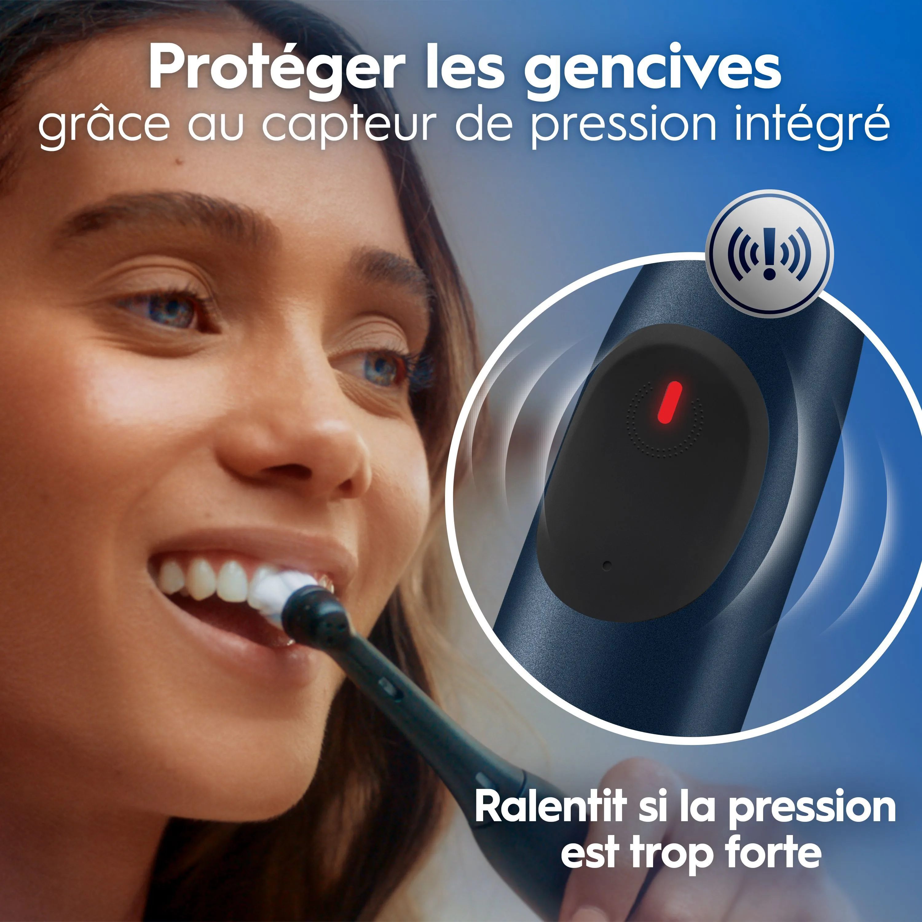 Oral-B: protection des gencives par capteur de pression intégré, ralentissant si brossage trop fort.