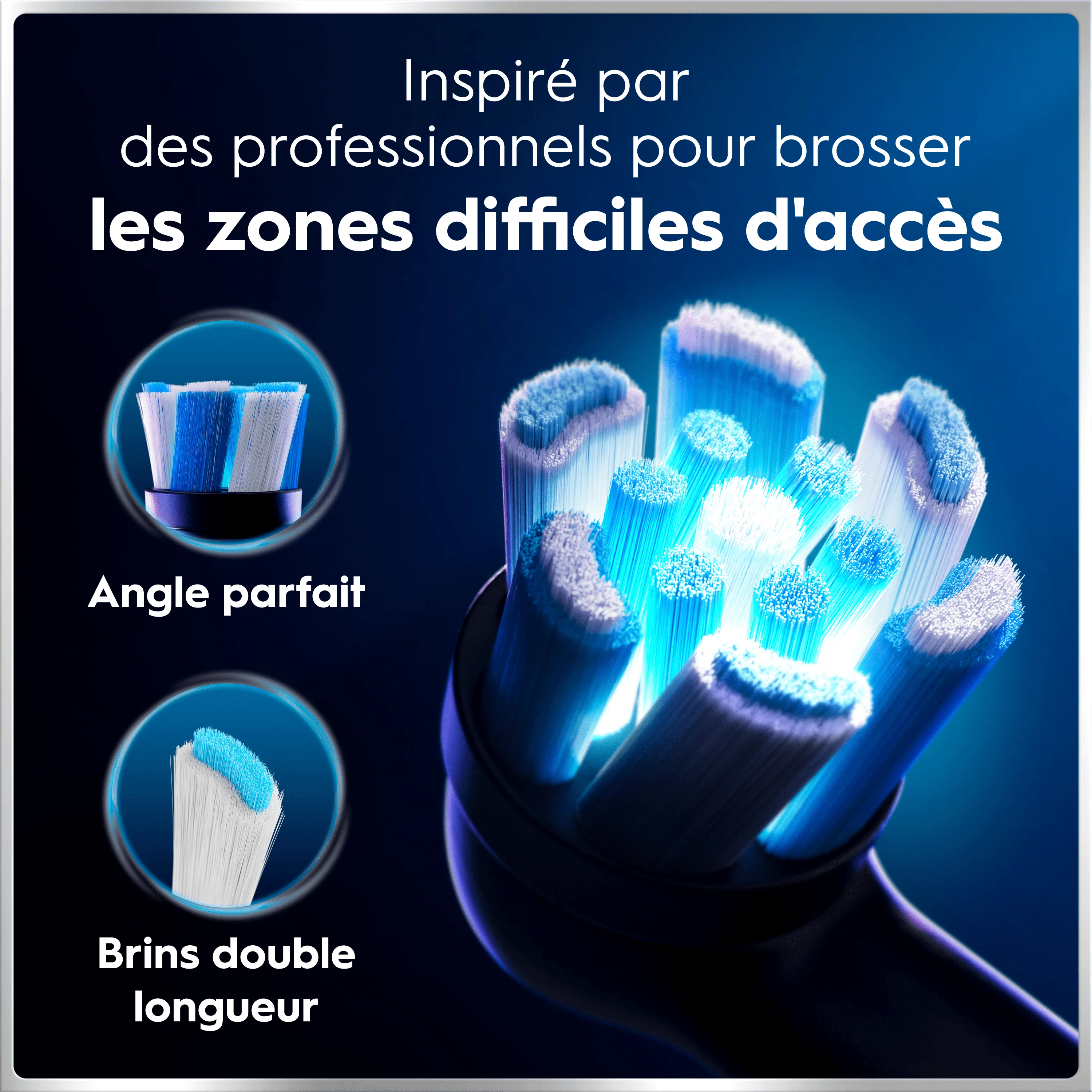 Oral-B tête de brossette, inspirée par des professionnels pour zones difficiles d’accès.
