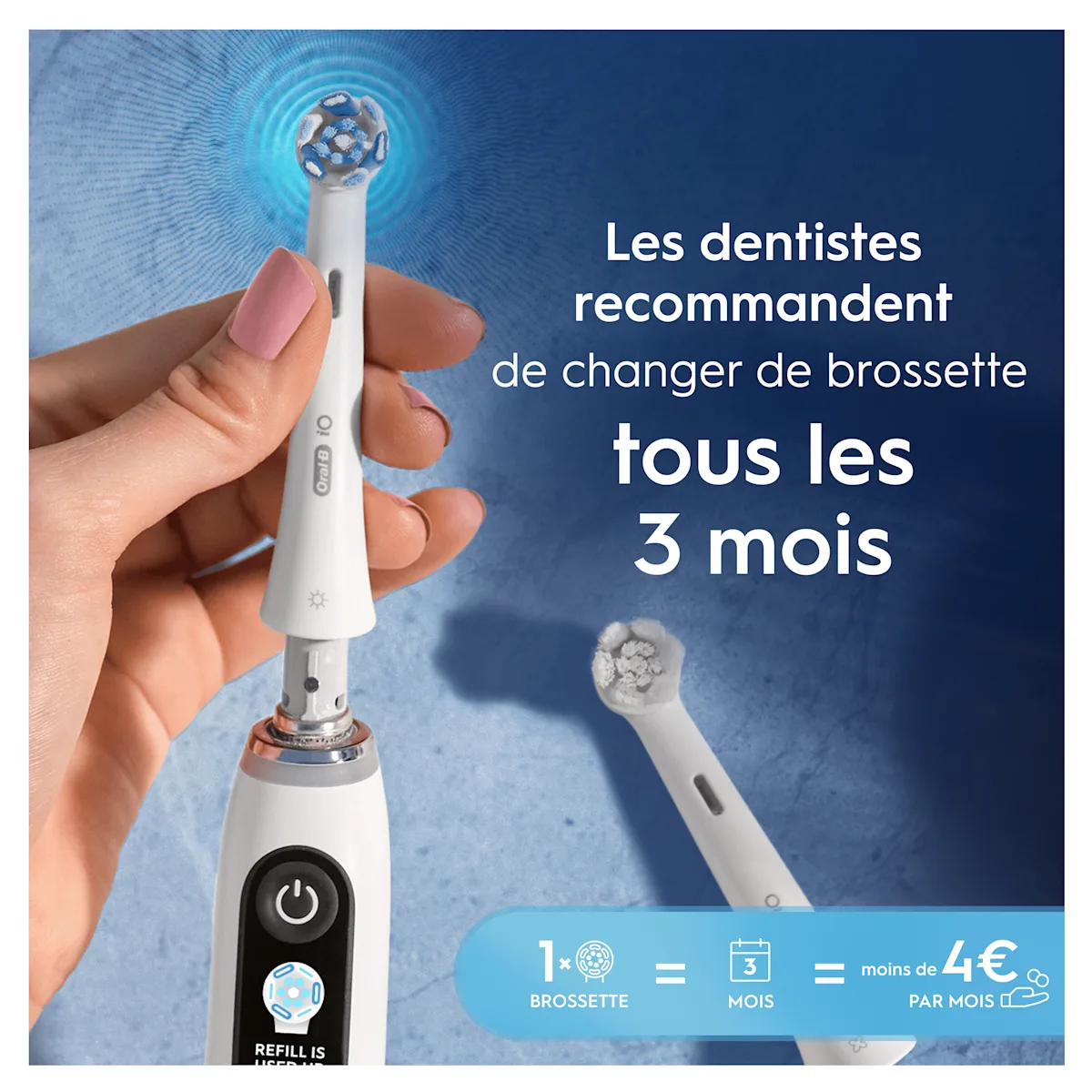 Changer la brossette Oral-B iO tous les 3 mois, comme recommandé par les dentistes, pour moins de 4€ par mois.