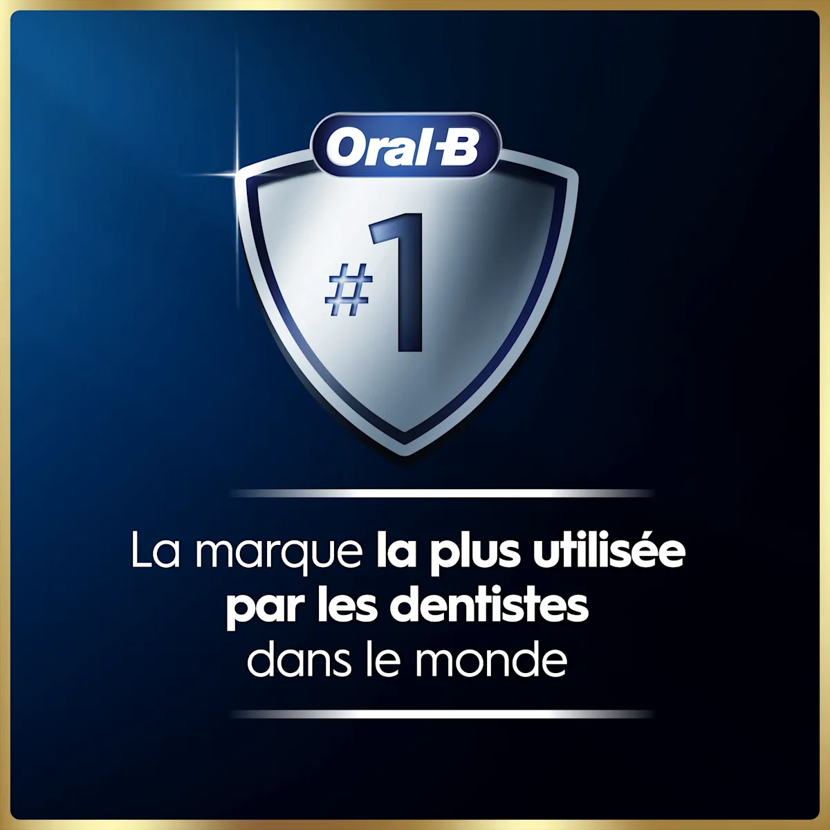 Oral-B: marque n°1 mondiale utilisée par les dentistes.