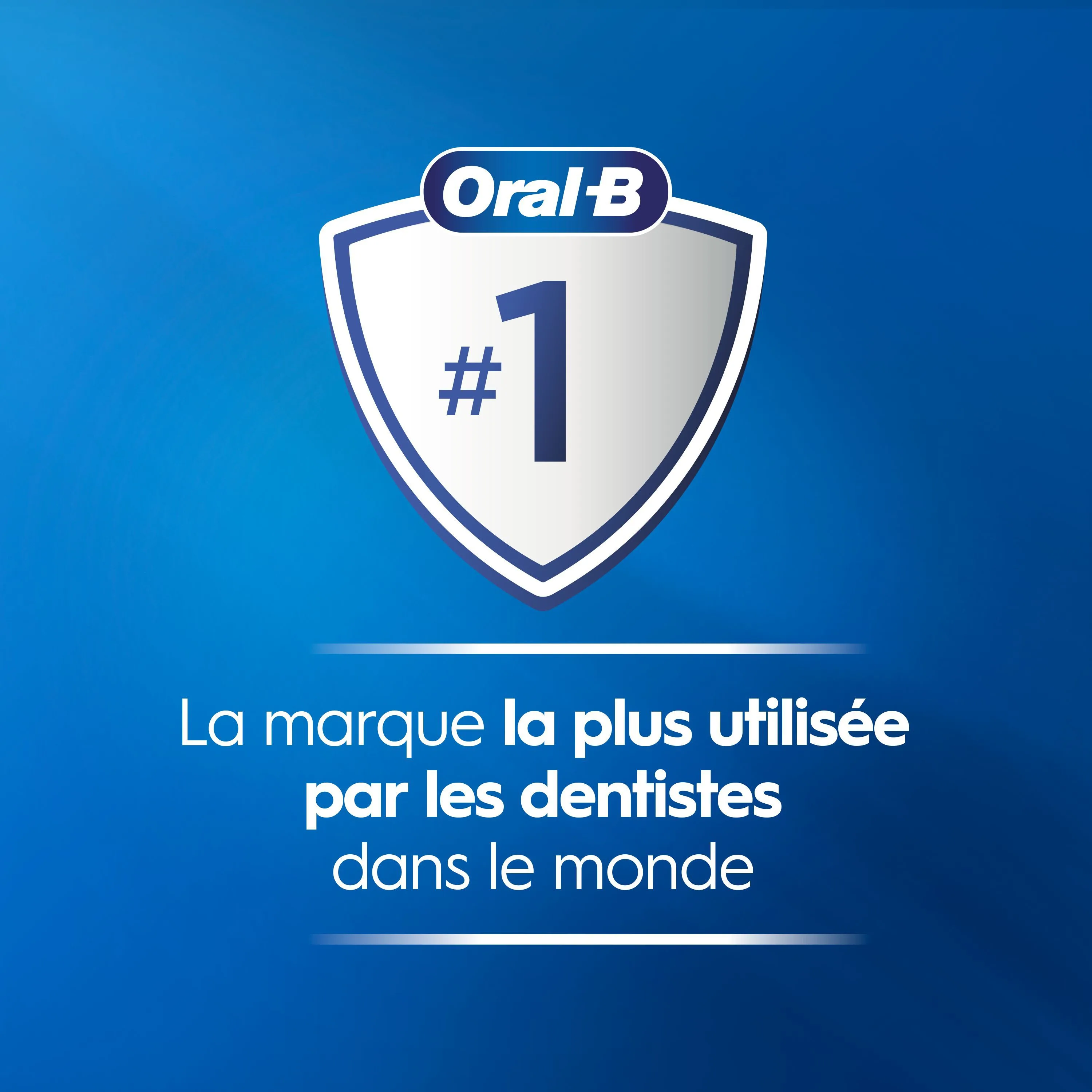 Oral-B est la marque #1, la plus utilisée par les dentistes dans le monde.