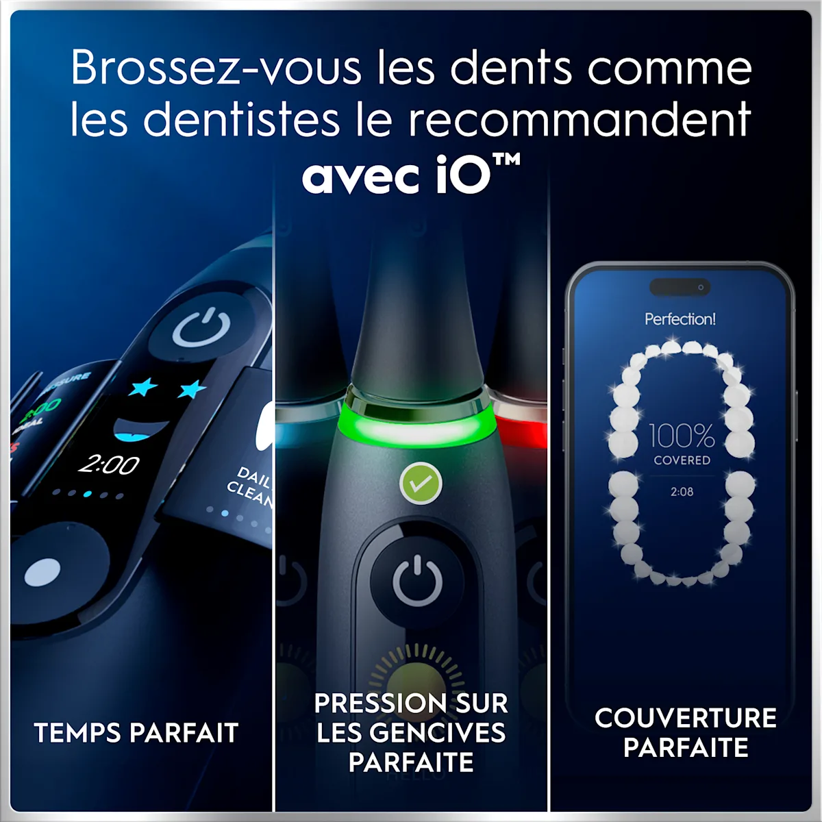 Oral-B iO: brossage recommandé par les dentistes avec temps, pression et couverture parfaits.