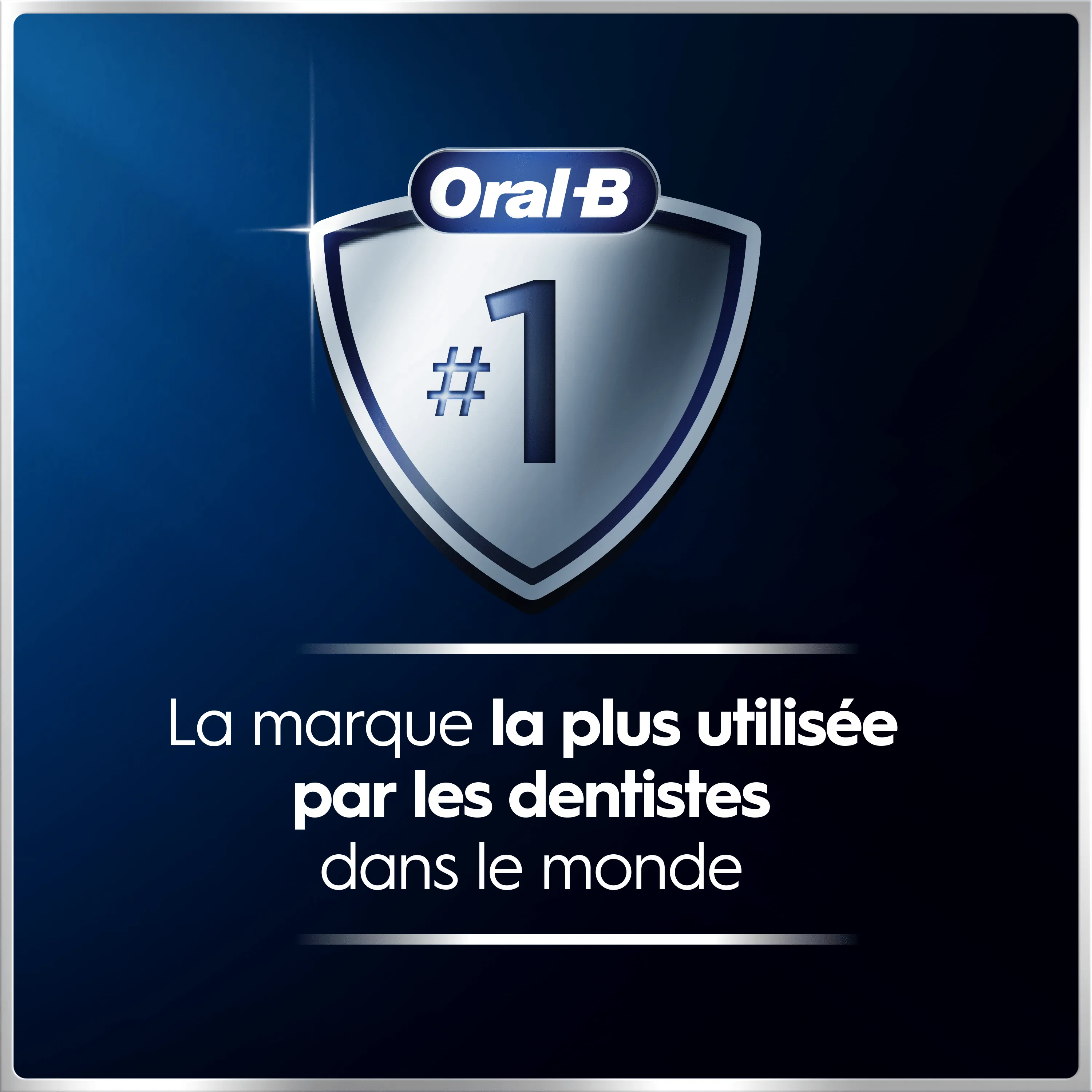 Oral-B: marque n°1 mondiale utilisée par les dentistes.