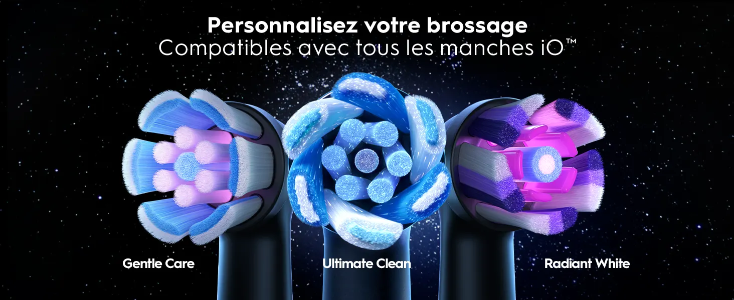 Trois têtes de brosse à dents: Gentle Care, Ultimate Clean et Radiant White, compatibles iO™. 