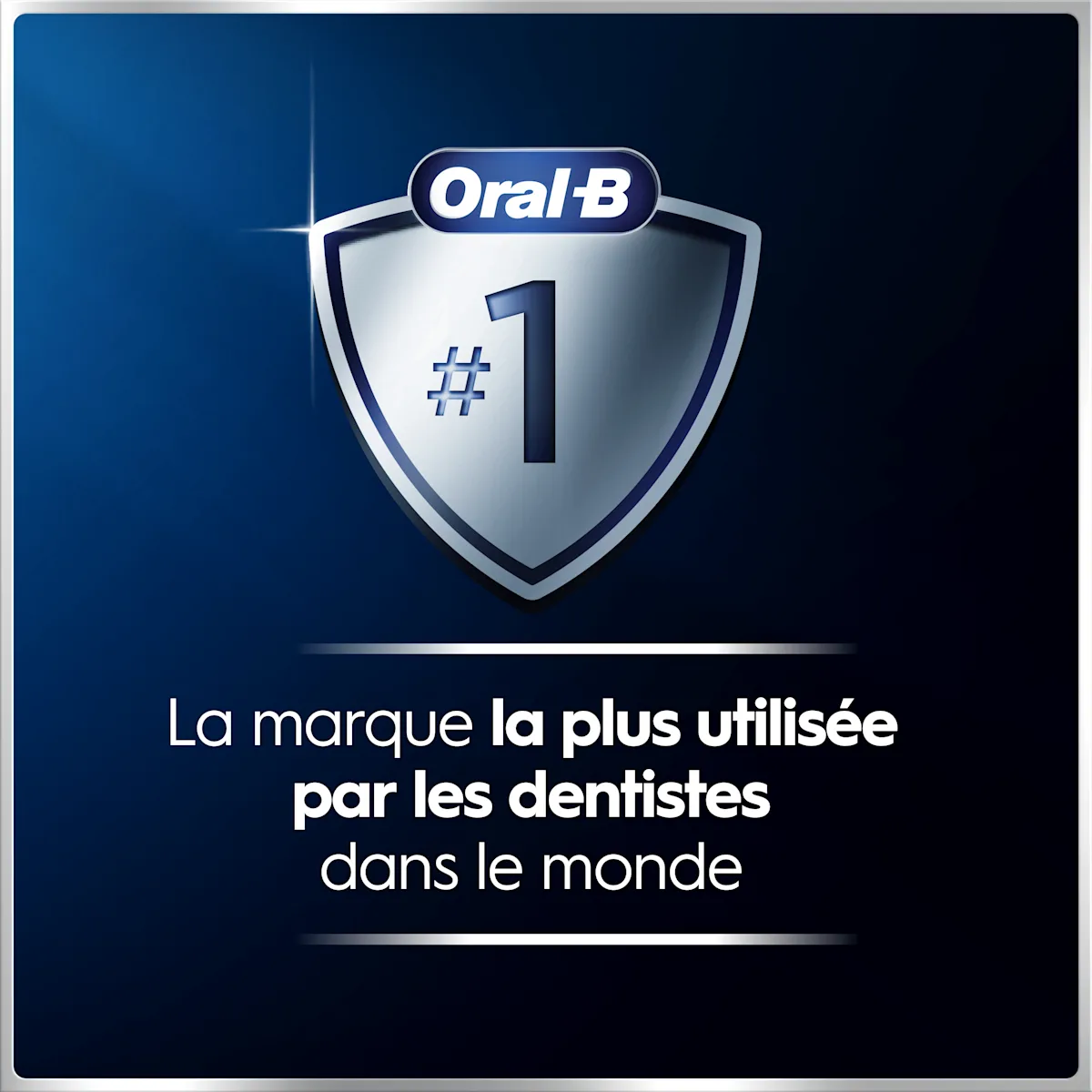 Logo Oral-B sur un bouclier argenté avec "#1". Texte: "La marque la plus utilisée par les dentistes dans le monde".