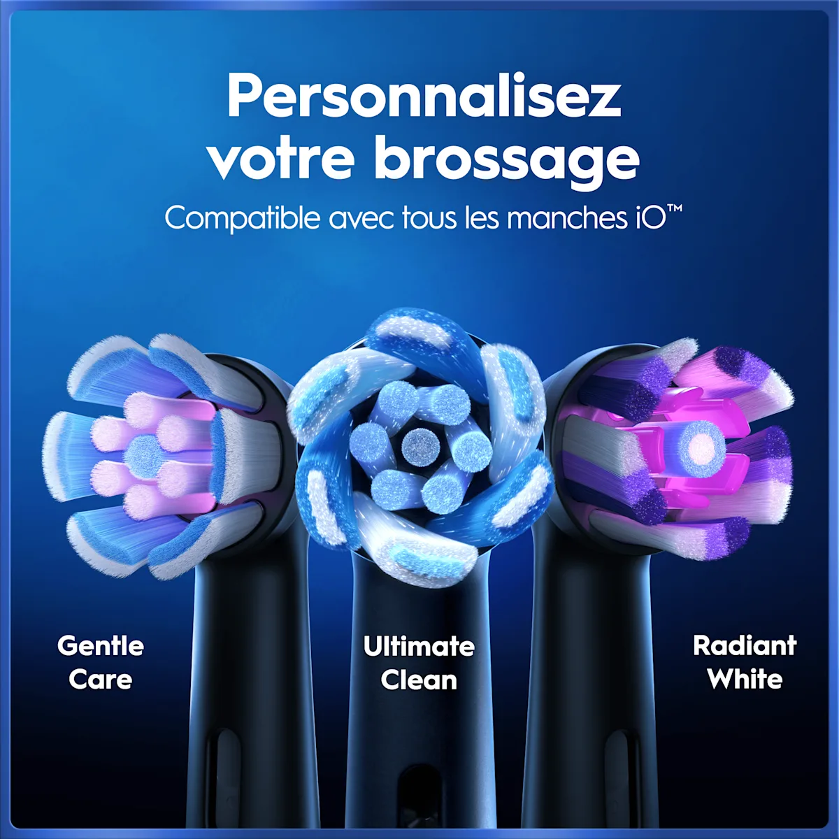 Oral-B têtes de brosse iO: Gentle Care, Ultimate Clean, Radiant White pour brossage personnalisé.