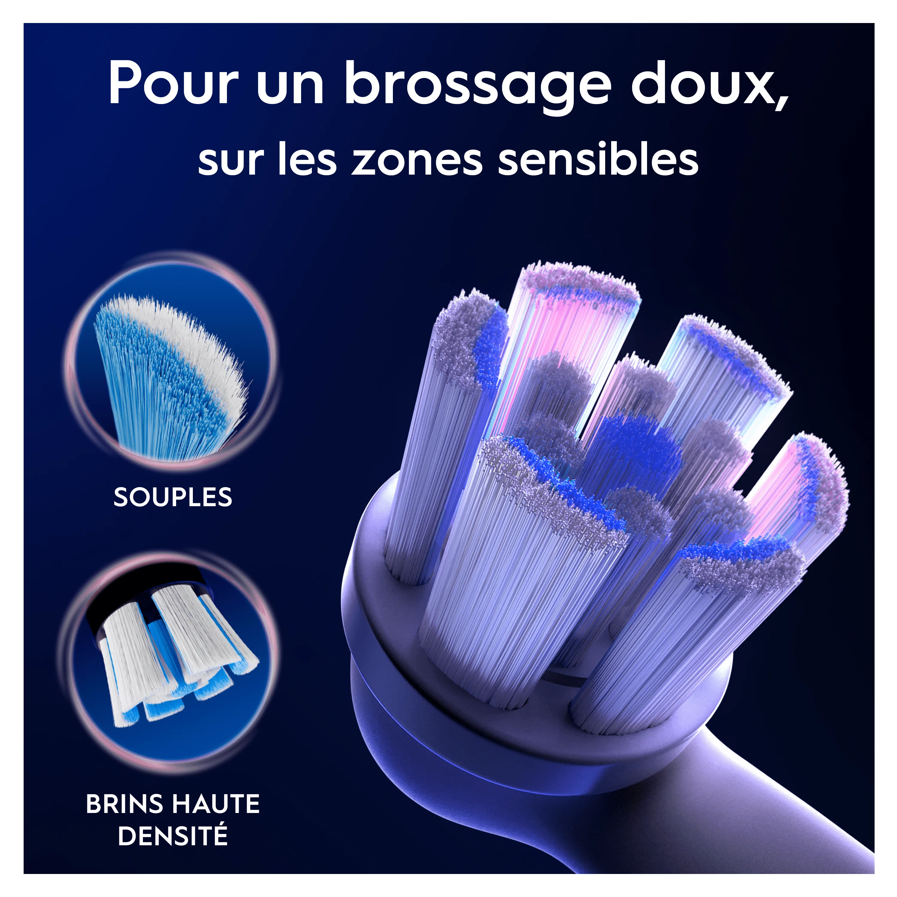 La brosse Oral-B offre un brossage doux pour les zones sensibles, grâce à ses brins souples et à haute densité.