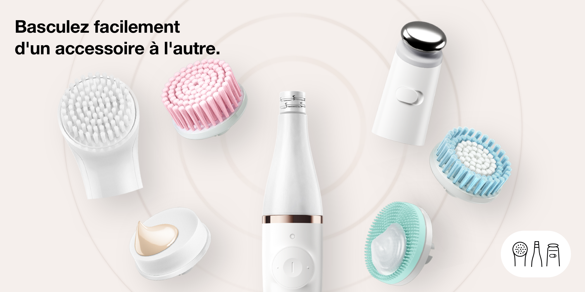 Basculez facilement d'un accessoire à l'autre.