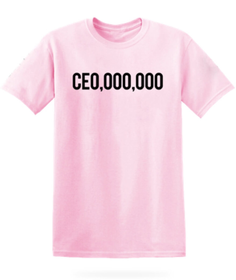 A pink t-shirt reading, “CEO,000,000.”
