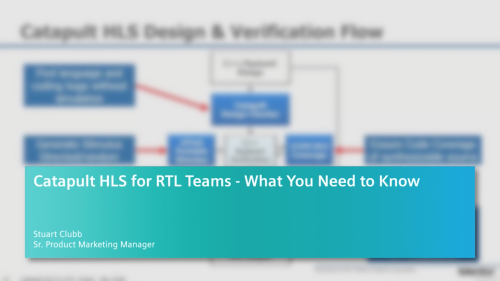 Catapult HLS for RTL Teams - What You Need to Know