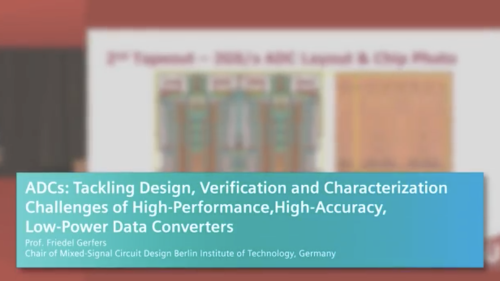 ADCs: Tackling Design, Verification and Characterization Challenges of High-Performance, High-Accuracy, Low-Power Data Converters