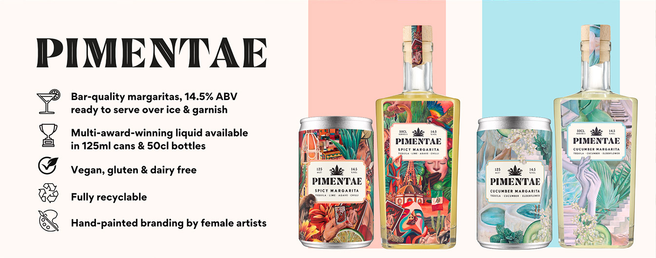 Pimentae. Bar-quality margaritas, 14.5% ABV ready to serve over ice and garnish. Multi-award-winning liquid available in 125ml cans and 50cl bottles. Vegan, gluten and dairy free. Fully recyclable. Hand-painted branding by female artists.