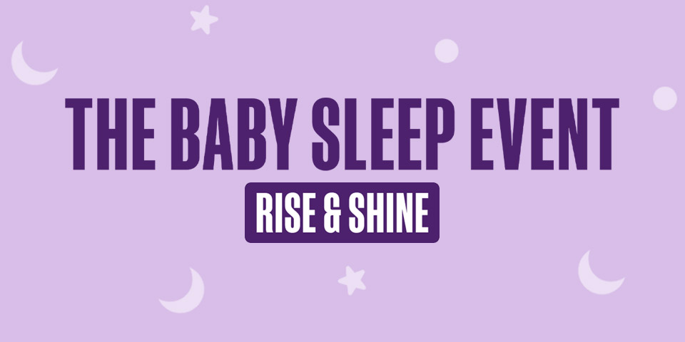 The Baby Sleep Event - Rise & Shine