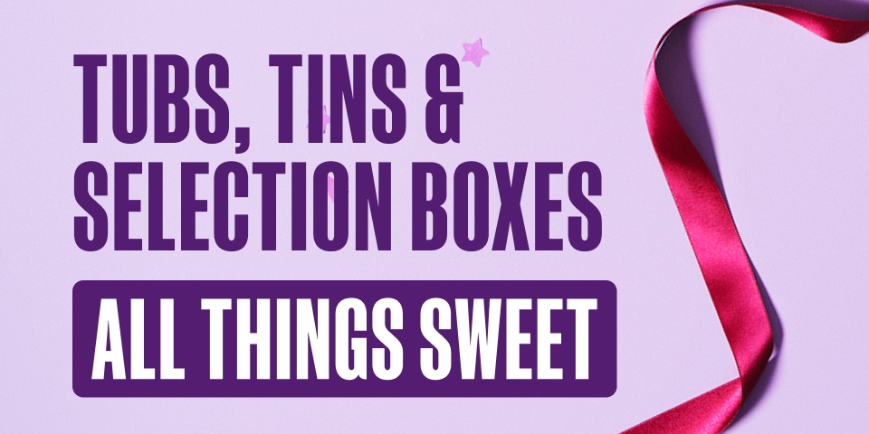 Tubs, Tins & Selection Boxes
