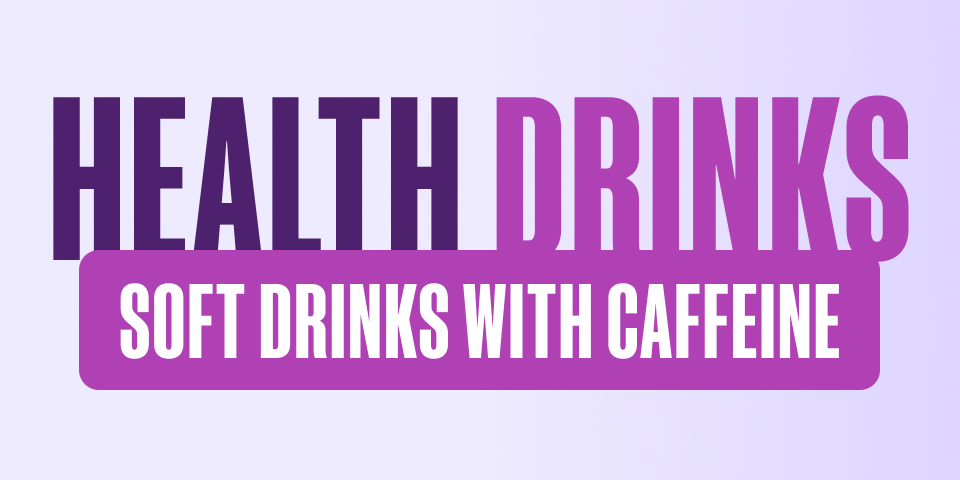 Health Drinks - Soft Drinks With Caffeine