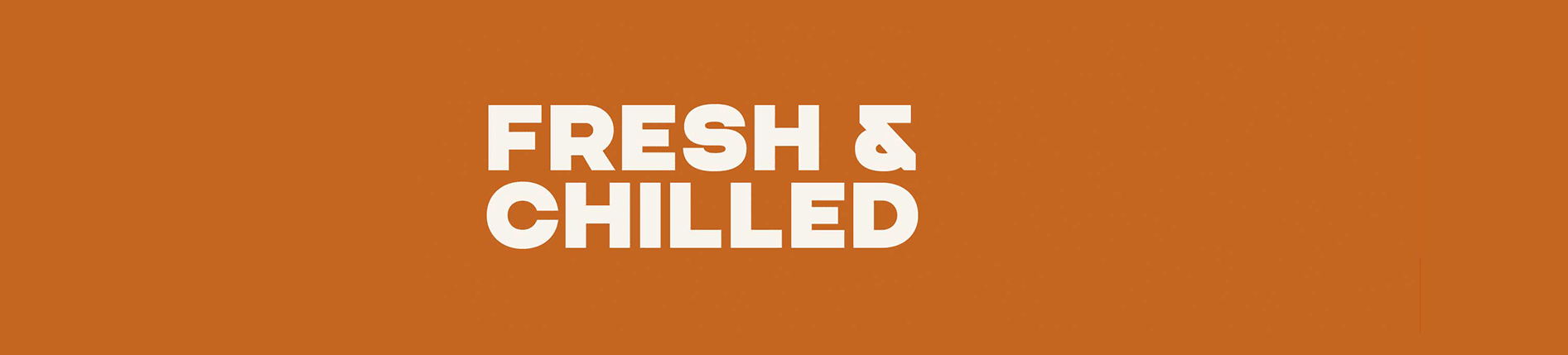 Fresh & Chilled