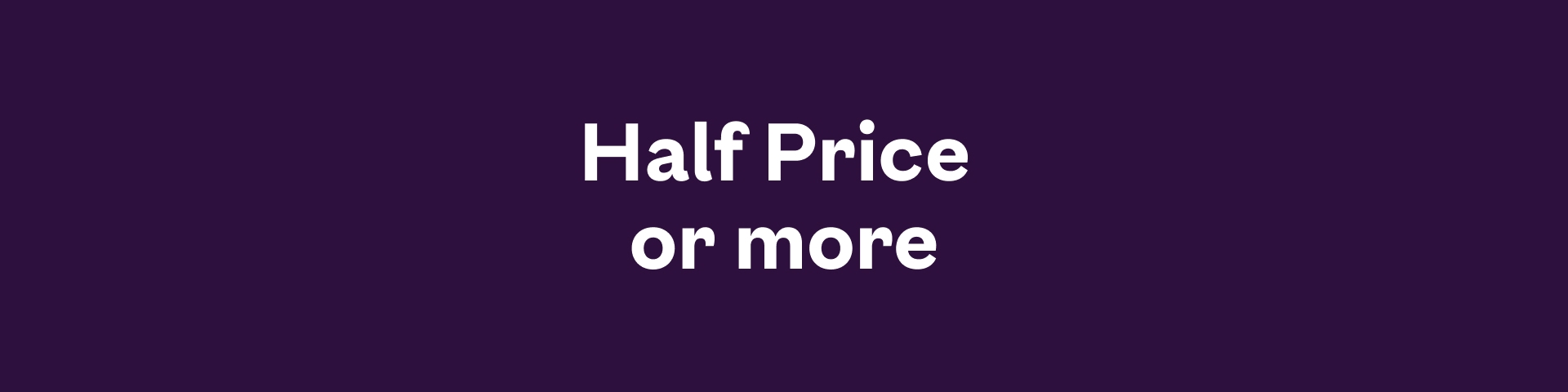 Half Price or More