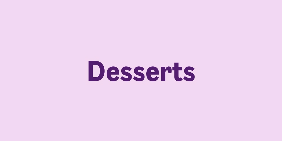 Desserts