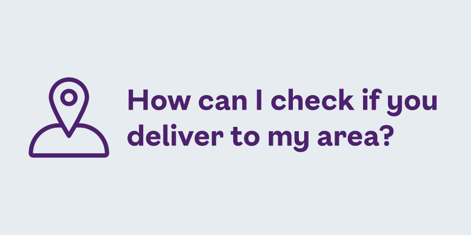 How can I check if you deliver to my area?