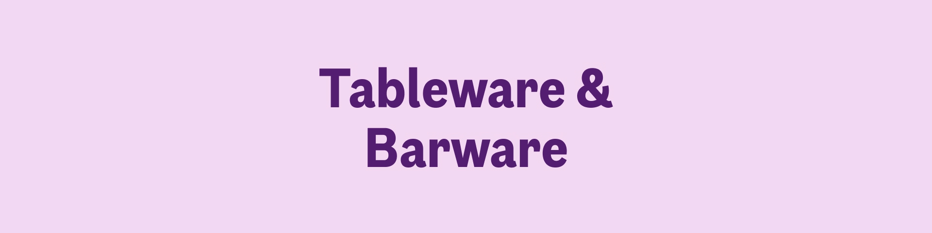 Tableware & Barware