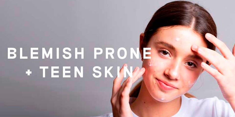 Blemish Prone & Teen Skin