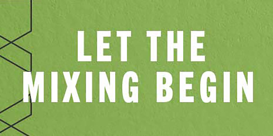 Let The Mixing Begin