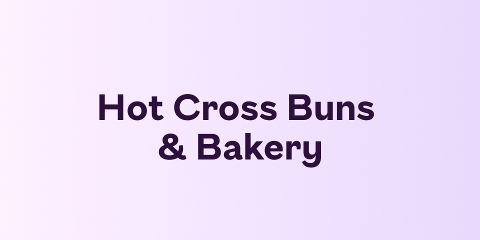 Hot Cross Buns & Bakery