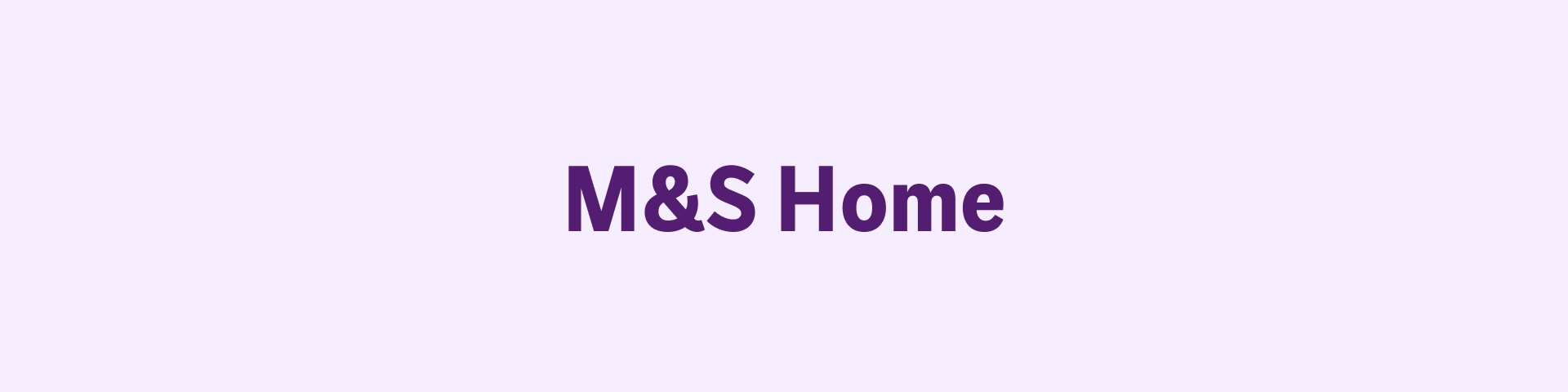 M&S Home