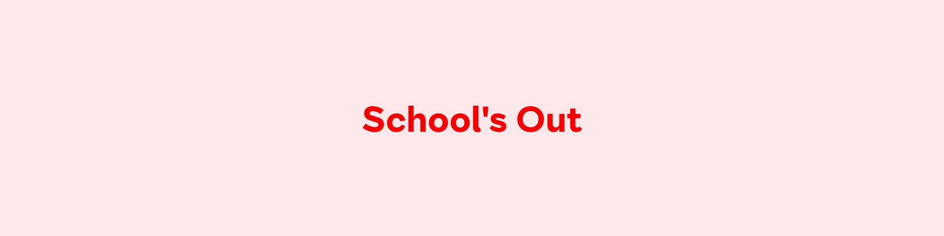School's Out