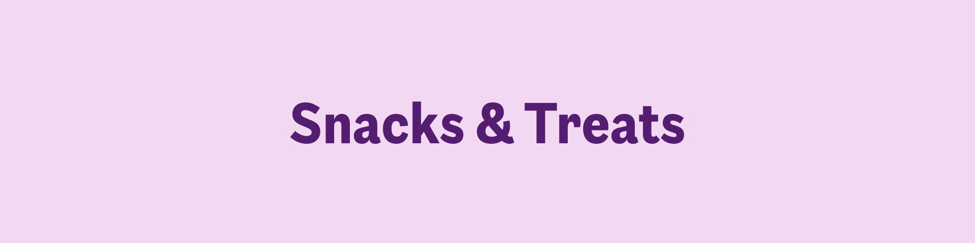 Snacks & Treats