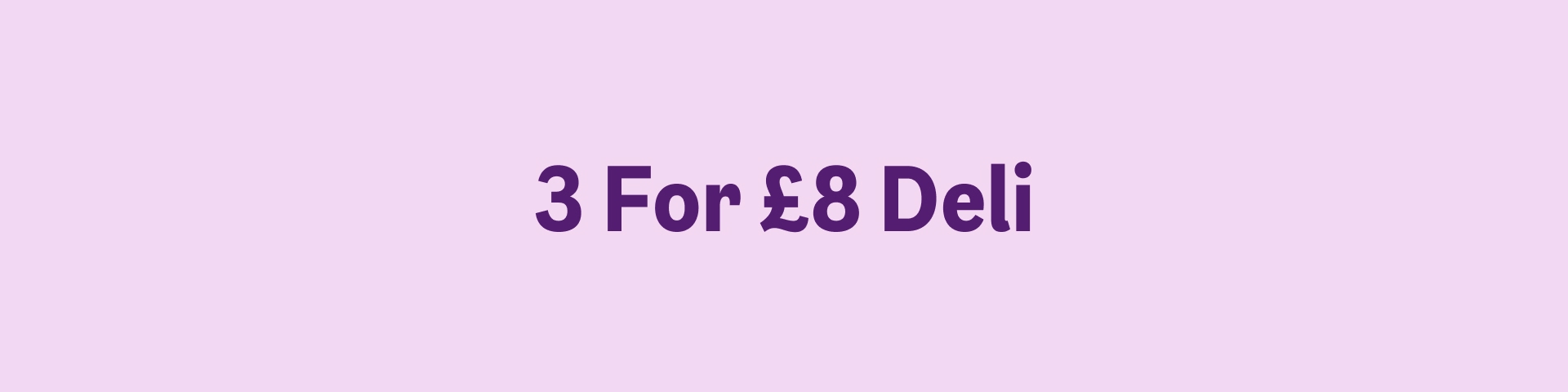 3 for £8 Deli