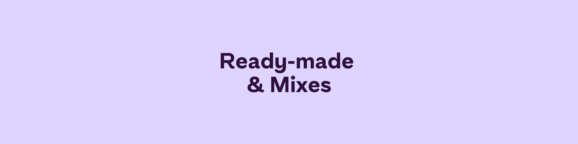 Ready-made & Mixes